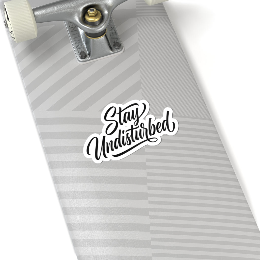 Stay Undisturbed Sticker — Script Kiss-Cut Laptop Decal