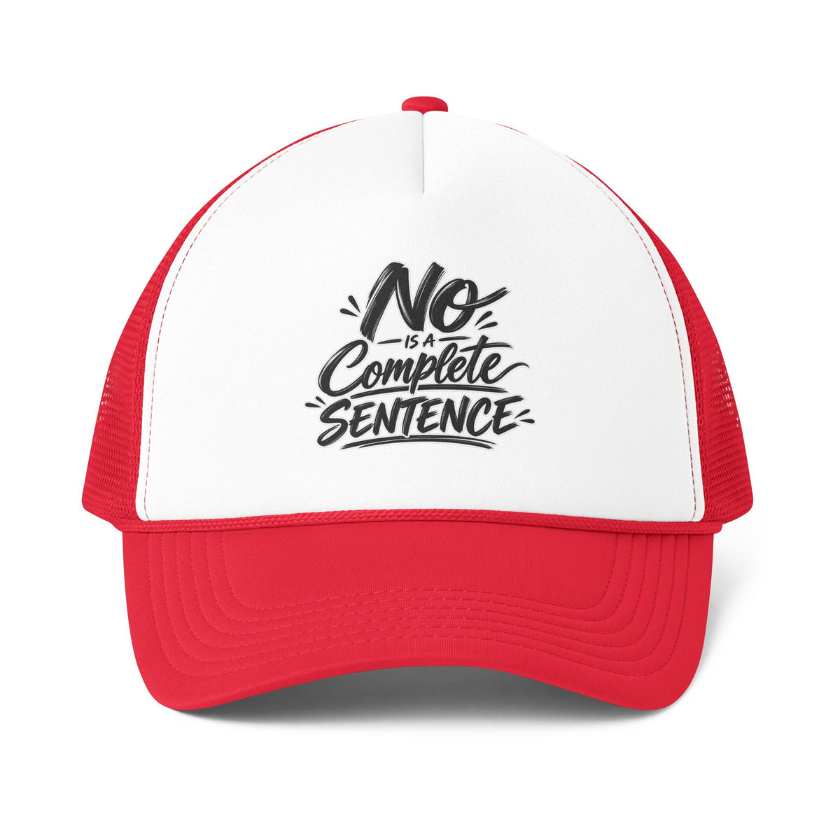 No Is A Complete Sentence! Trucker Cap