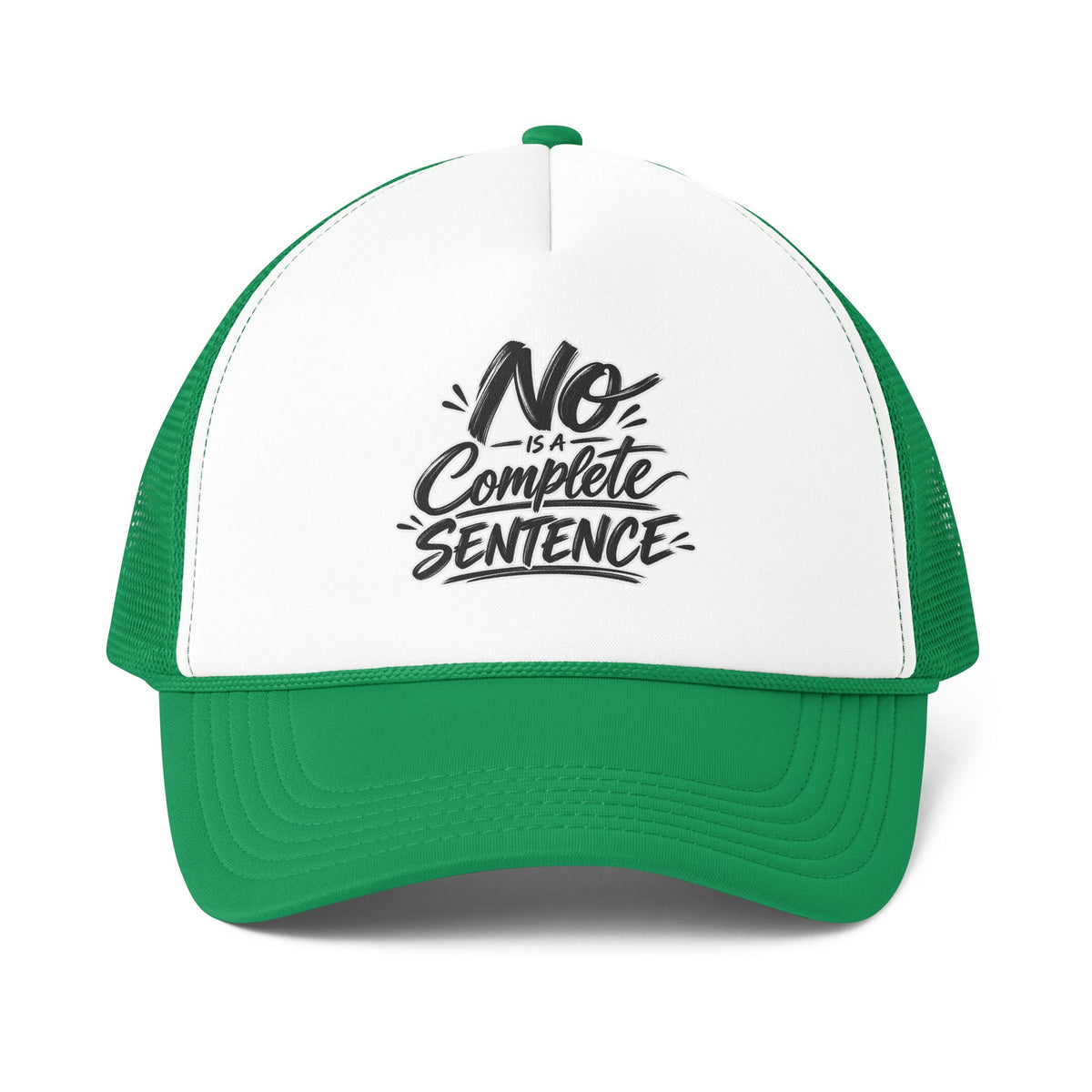 No Is A Complete Sentence! Trucker Cap