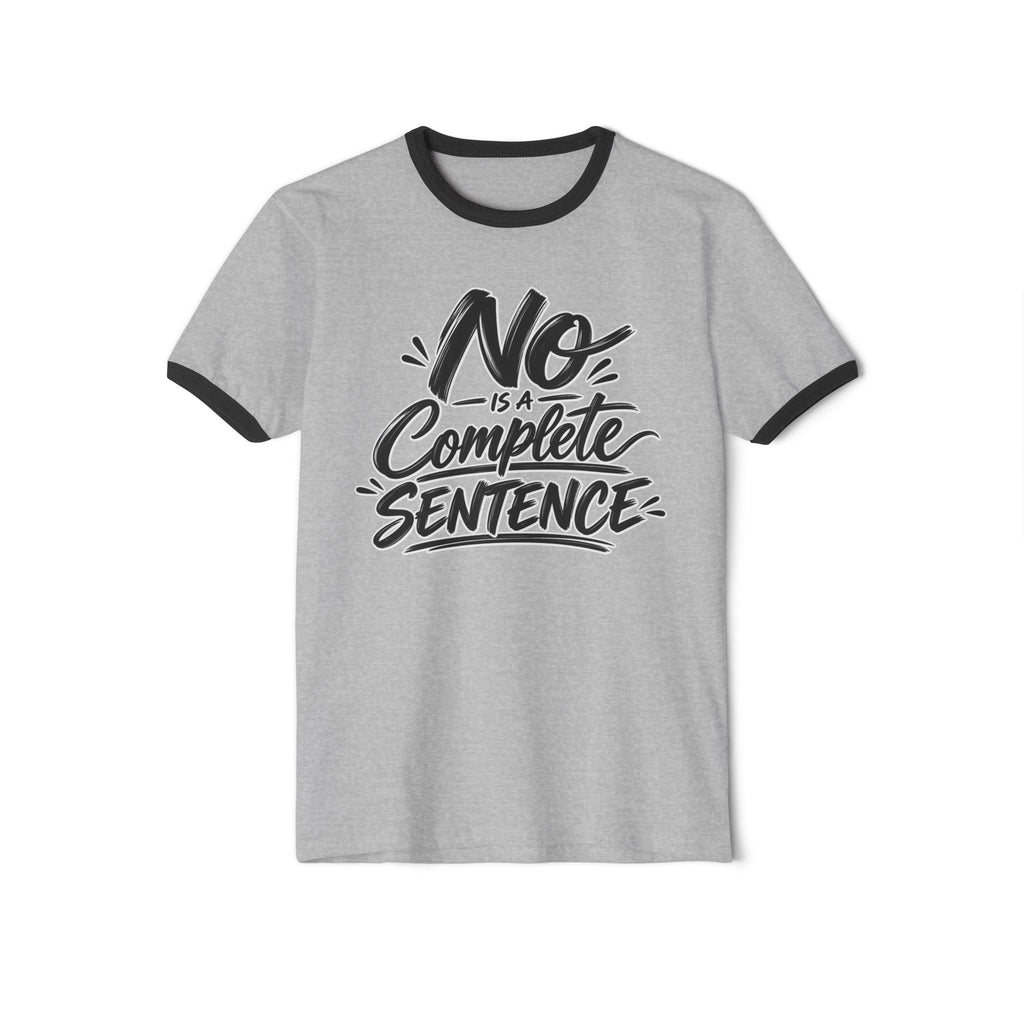 Ringer T-Shirt — "No. Is a complete sentence." Graphic Tee