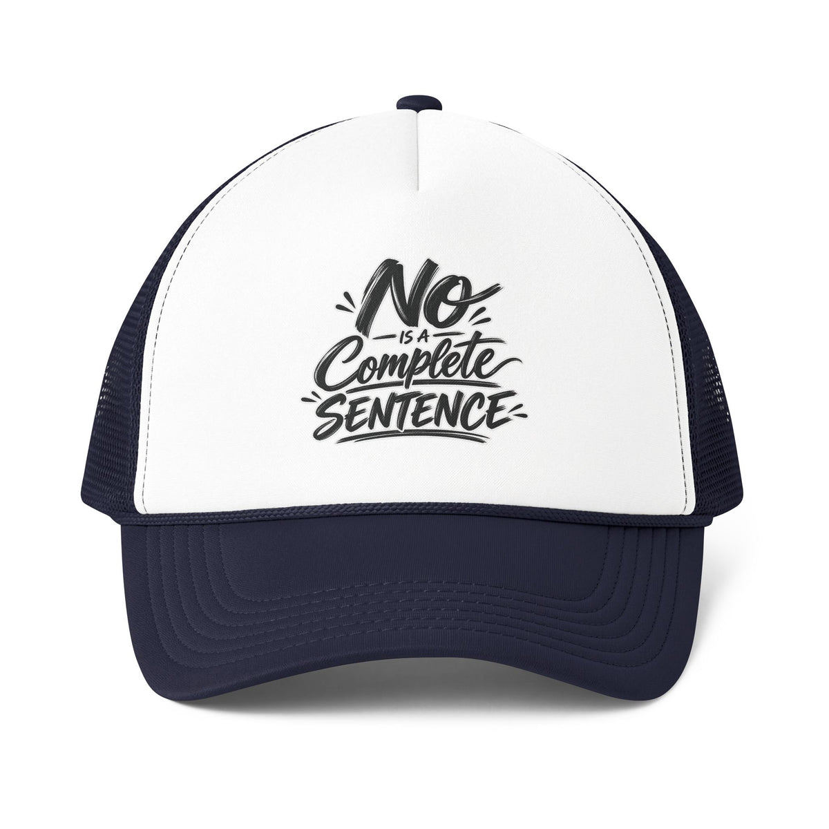 No Is A Complete Sentence! Trucker Cap