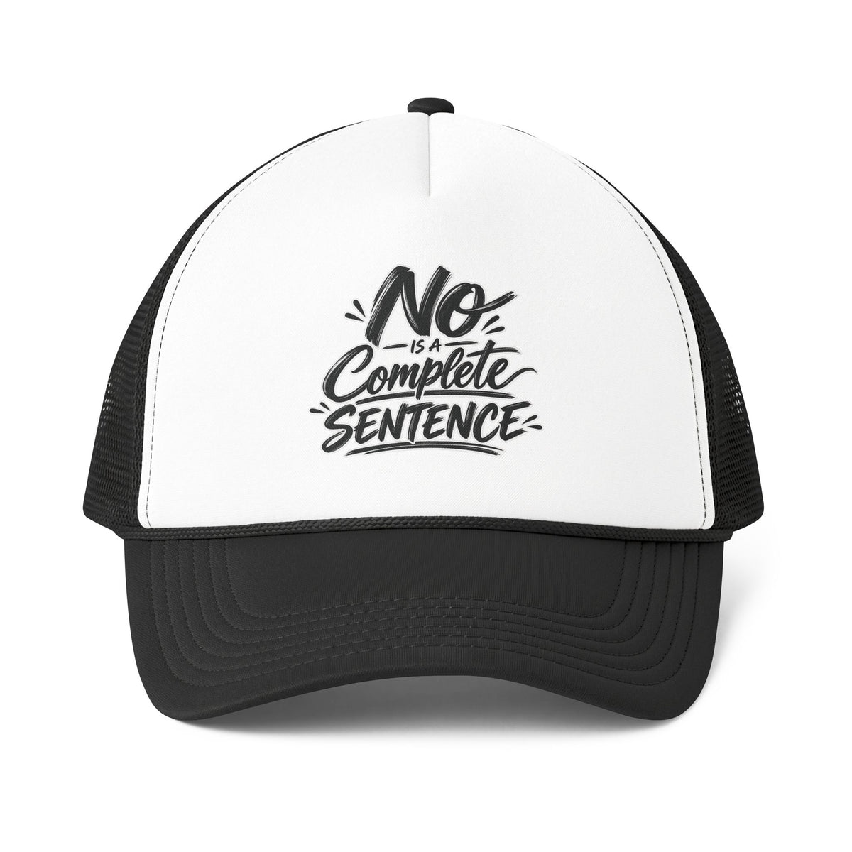 No Is A Complete Sentence! Trucker Cap