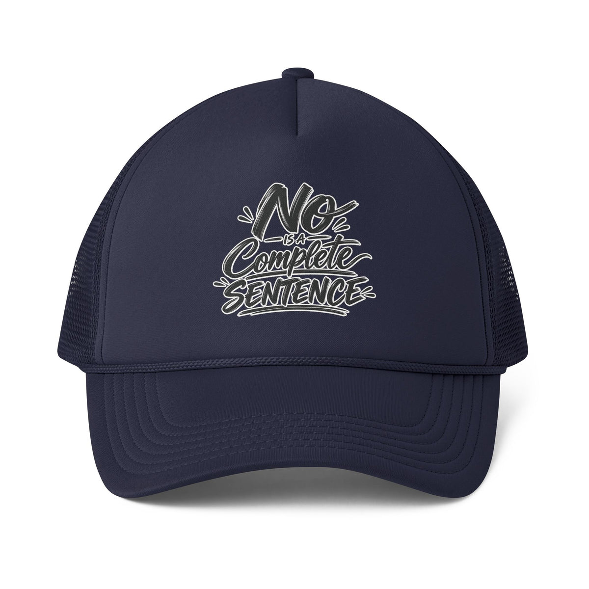 No Is A Complete Sentence! Trucker Cap