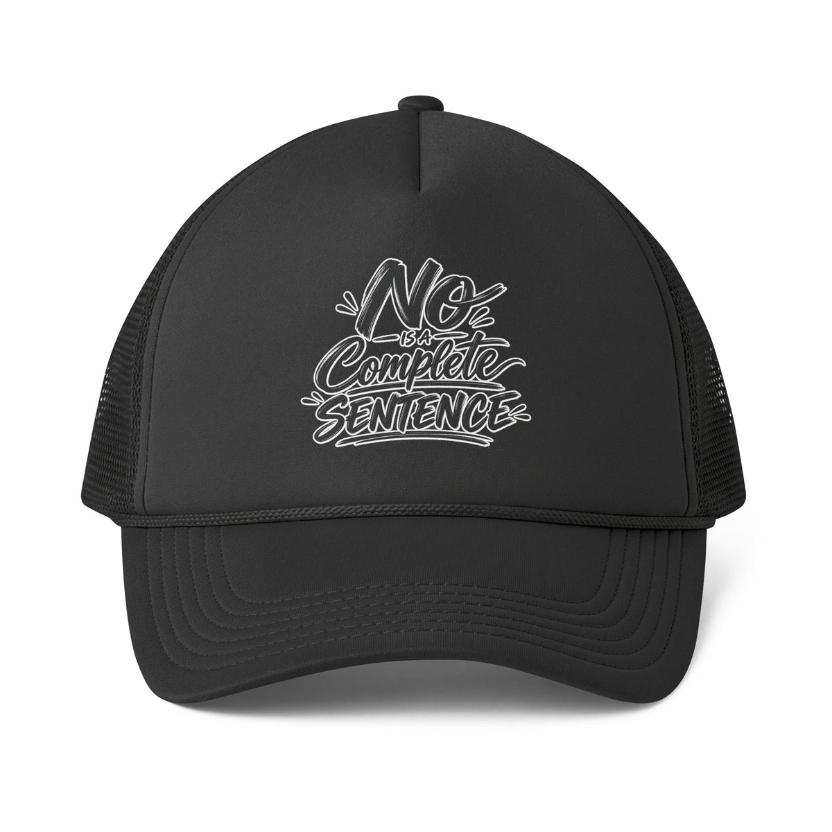 No Is A Complete Sentence! Trucker Cap