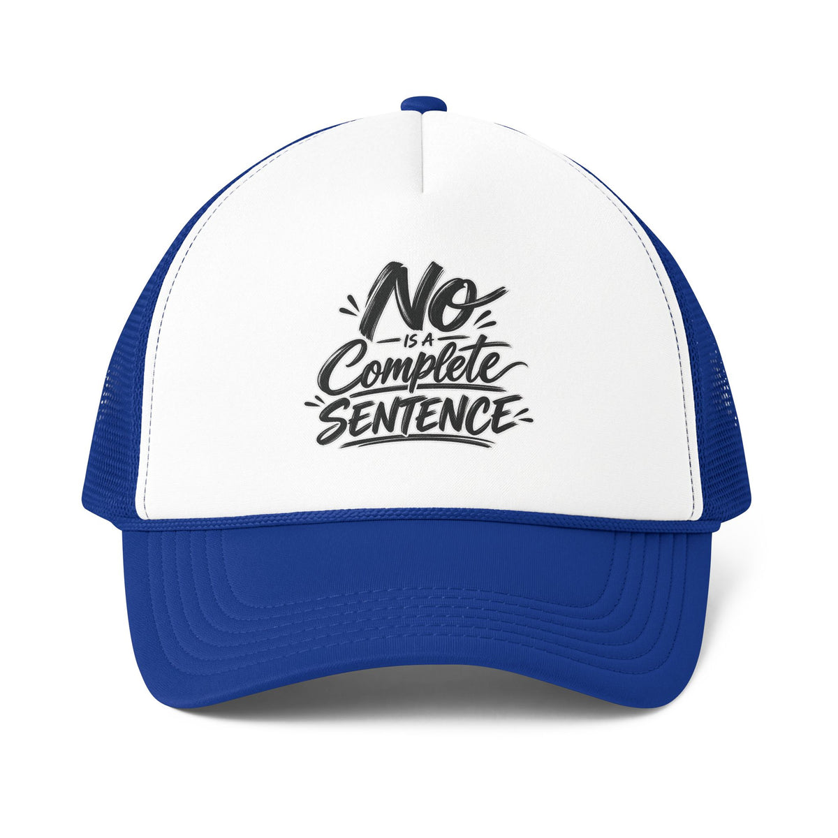 No Is A Complete Sentence! Trucker Cap