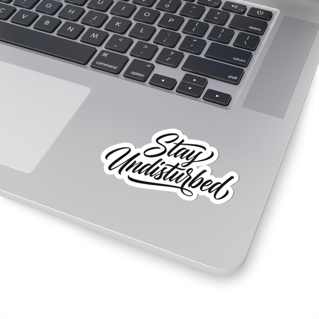 Stay Undisturbed Sticker — Script Kiss-Cut Laptop Decal